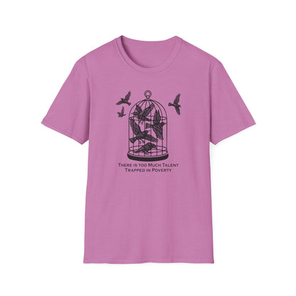 "Talent Trapped in Poverty" Unisex Softstyle T-shirt