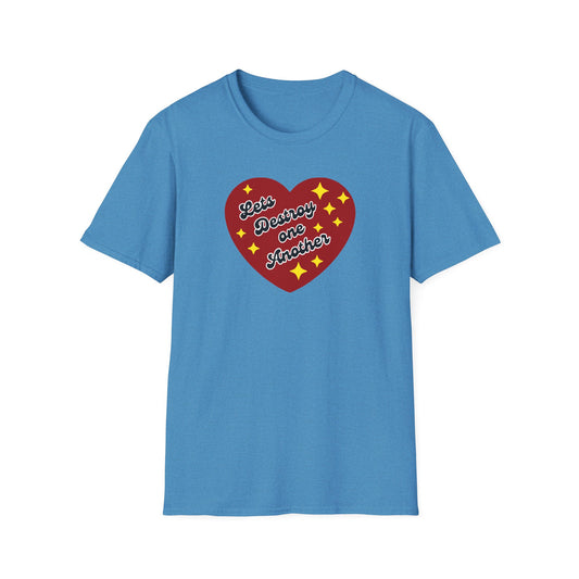 "Lets Destroy One Another" Unisex Softstyle T-Shirt