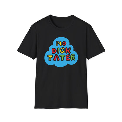 No Dick Tater / No Kings / Political Humor : Unisex Softstyle Tee