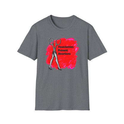 Vasectomies Prevent Abortions : Unisex Softstyle T-shirt