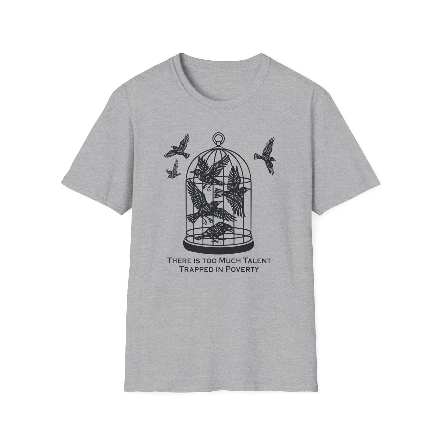 Talent Trapped in Poverty / Social Justice : Unisex Softstyle T-shirt