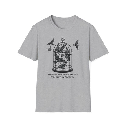 Talent Trapped in Poverty / Social Justice : Unisex Softstyle T-shirt