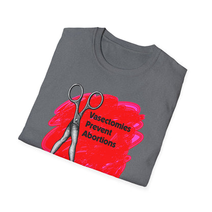 Vasectomies Prevent Abortions : Unisex Softstyle T-shirt