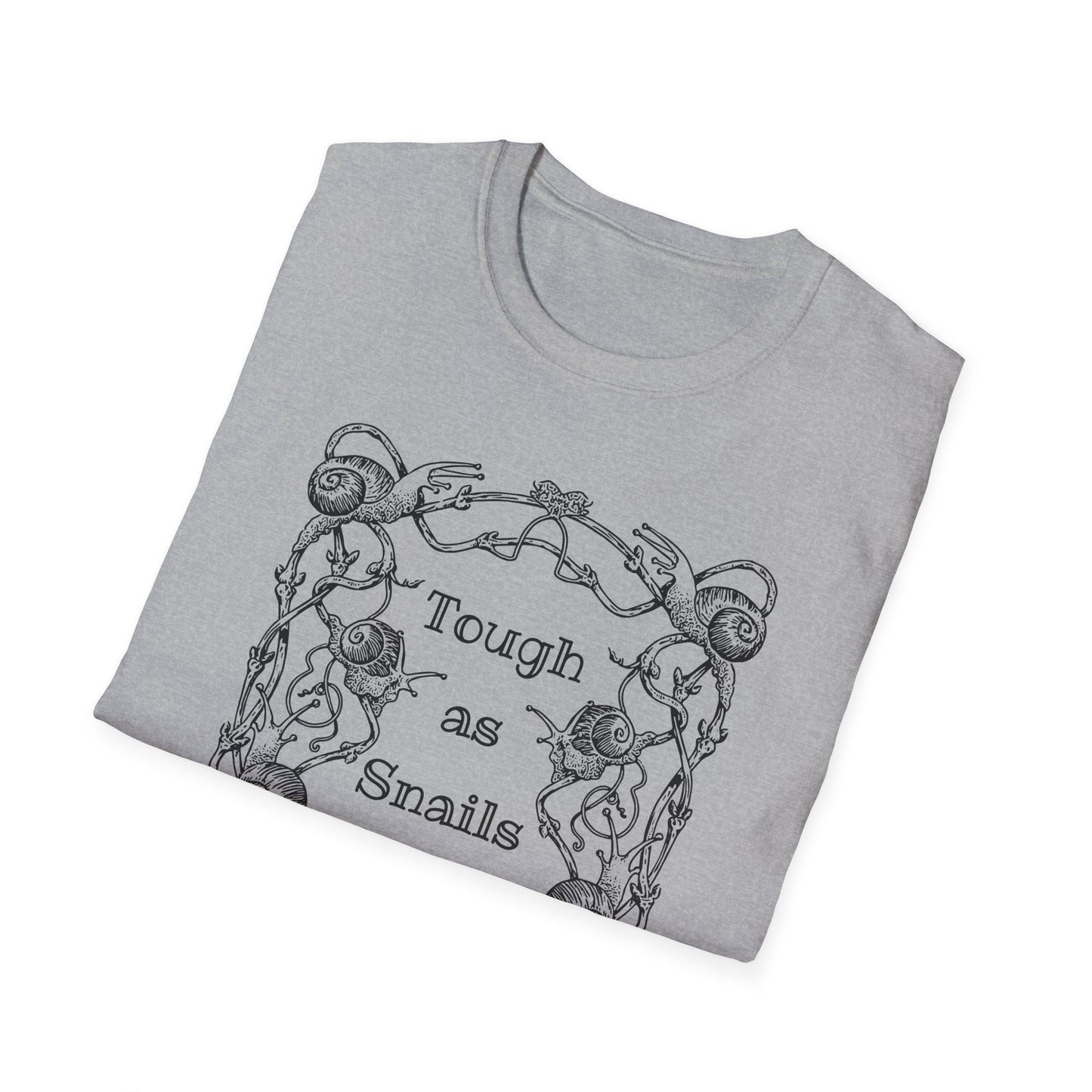 Tough as Snails : Unisex Softstyle T-Shirt