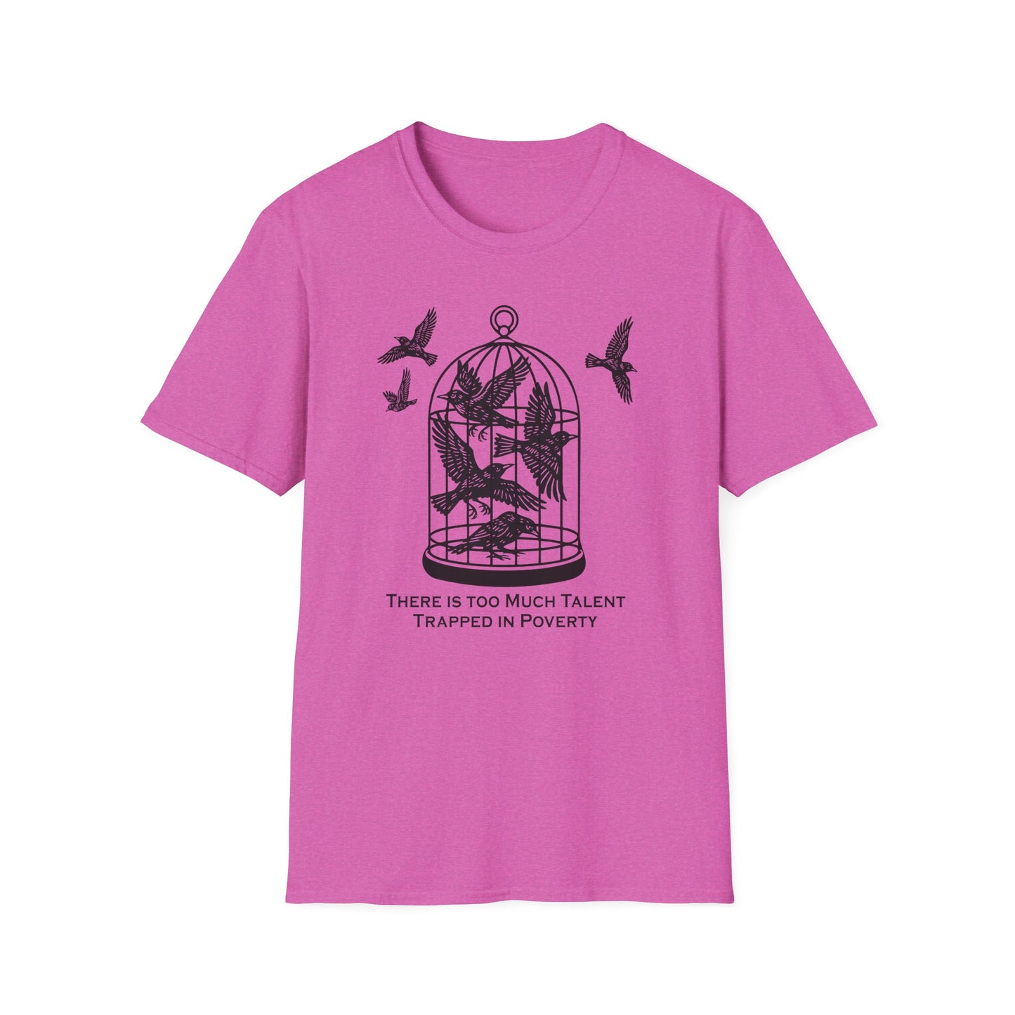 Talent Trapped in Poverty / Social Justice : Unisex Softstyle T-shirt
