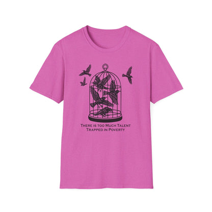 Talent Trapped in Poverty / Social Justice : Unisex Softstyle T-shirt
