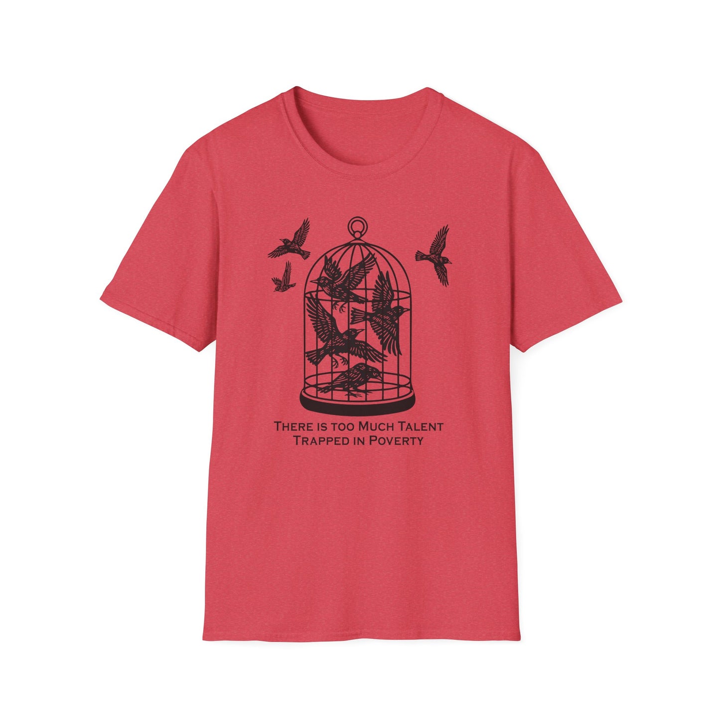 Talent Trapped in Poverty / Social Justice : Unisex Softstyle T-shirt