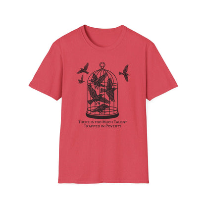 Talent Trapped in Poverty / Social Justice : Unisex Softstyle T-shirt