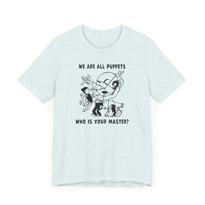 "We are all Puppets" T-shirt