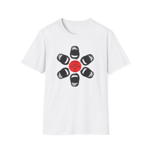 Protester Good Luck Shutting Me Up Unisex Softstyle T-shirt
