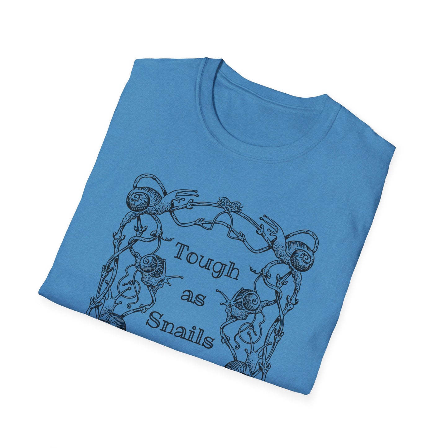 Tough as Snails : Unisex Softstyle T-Shirt