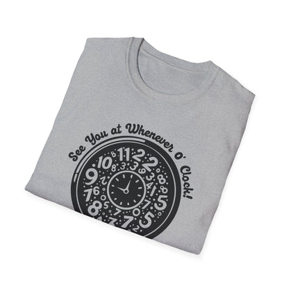 Whenever O' Clock / Always Late : Unisex Softstyle T-shirt