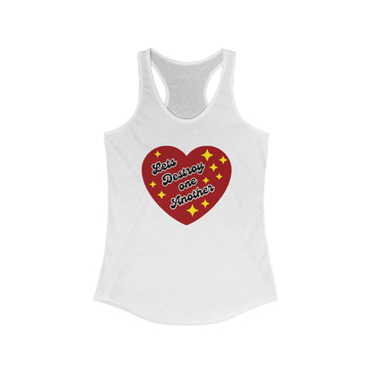 Let's Destroy One Another : Women's Racerback Tank Top