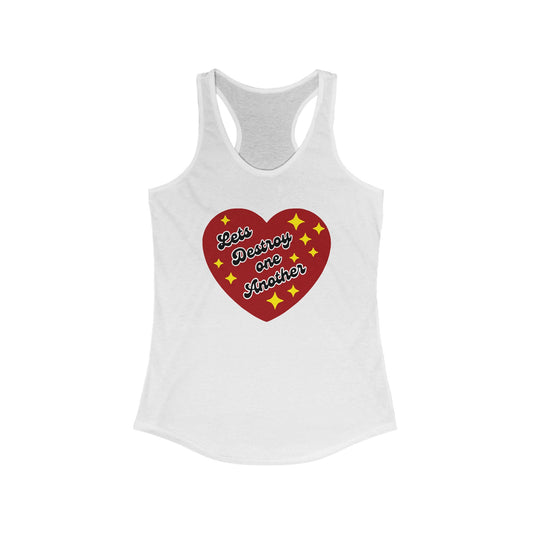 Let's Destroy One Another : Women's Racerback Tank Top