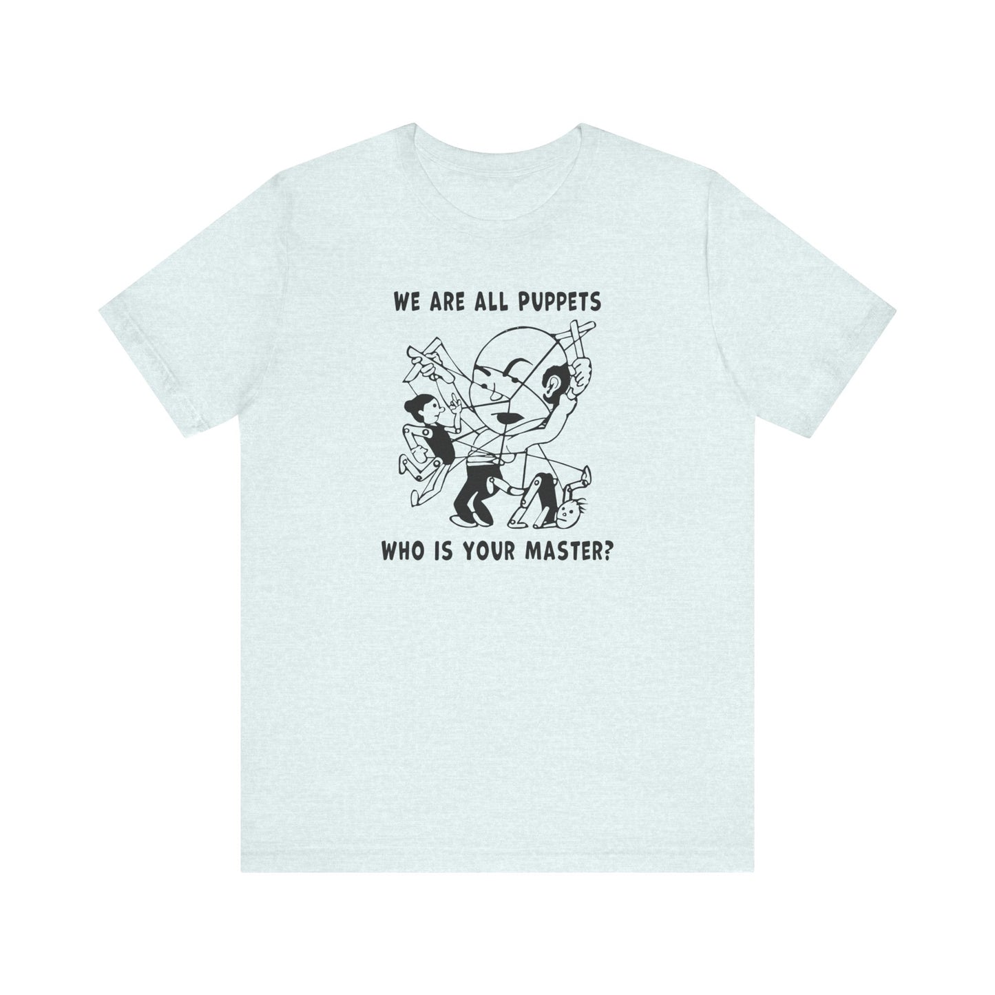 "We are all Puppets" T-shirt