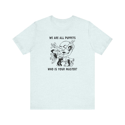 "We are all Puppets" T-shirt