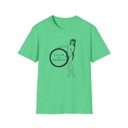 I am not an Incubator : Unisex Softstyle T-shirt