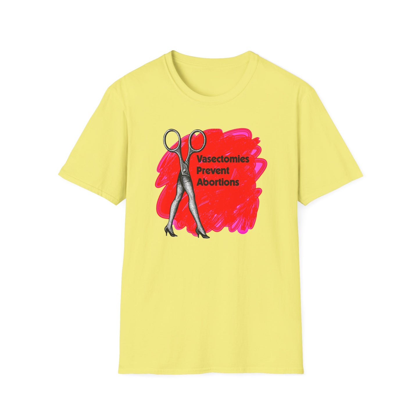 Vasectomies Prevent Abortions : Unisex Softstyle T-shirt