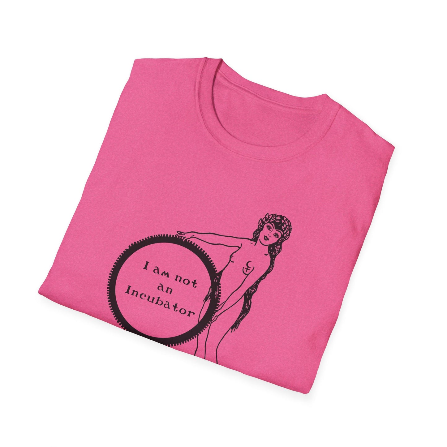 I am not an Incubator : Unisex Softstyle T-shirt
