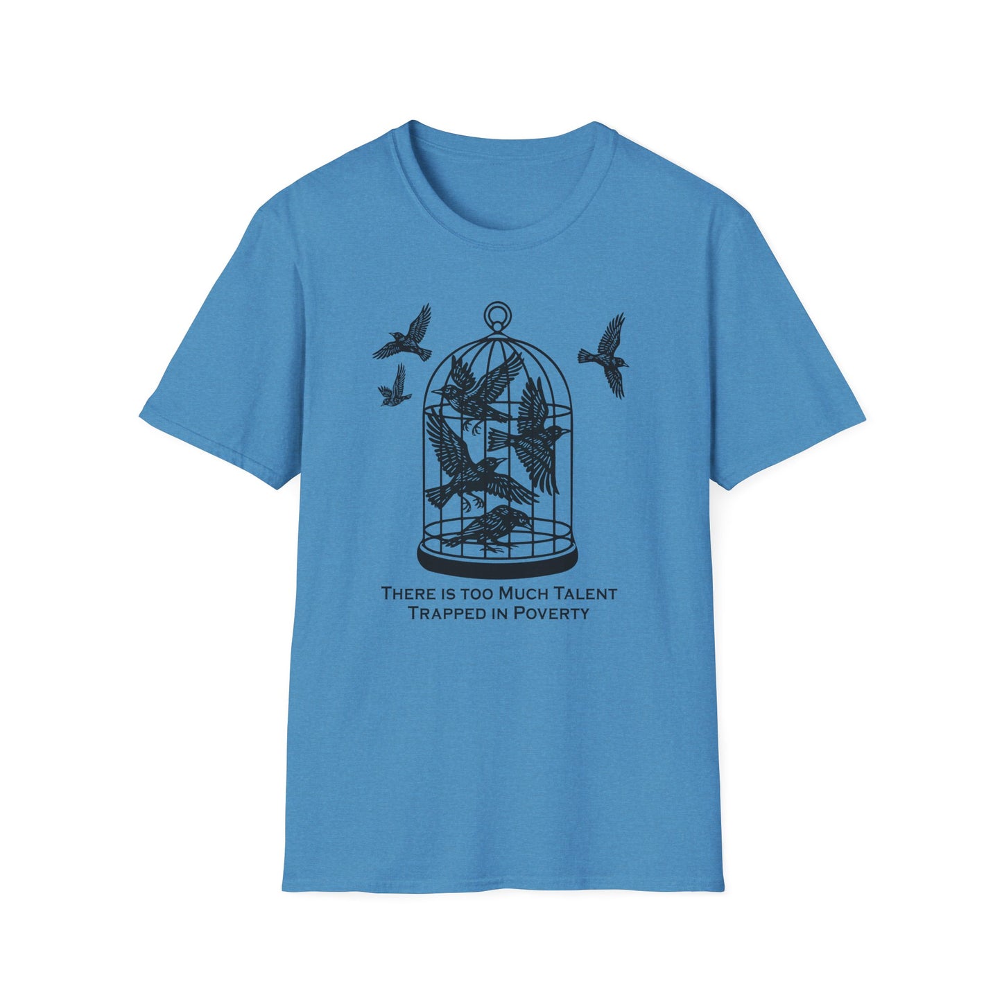 Talent Trapped in Poverty / Social Justice : Unisex Softstyle T-shirt