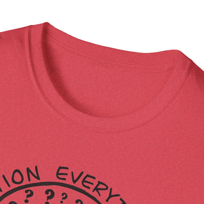 Question Everything : Unisex Softstyle T-Shirt