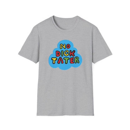 "No Dick Tater" Unisex Softstyle Tee