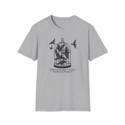 "Talent Trapped in Poverty" Unisex Softstyle T-shirt