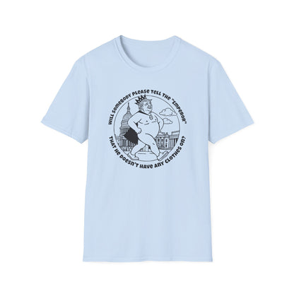 The Emporer's New Clothes / Trump Political Satire : Unisex Softstyle T-shirt