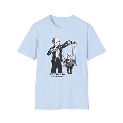Welcome to the Show : Unisex Softstyle T-Shirt