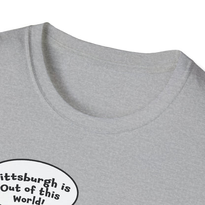 "Pittsburgh is Out of this World!" Unisex Softstyle T-Shirt