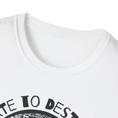 Destroy to Create : Unisex Softstyle T-Shirt
