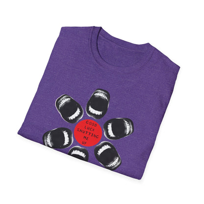 Protester Good Luck Shutting Me Up Unisex Softstyle T-shirt