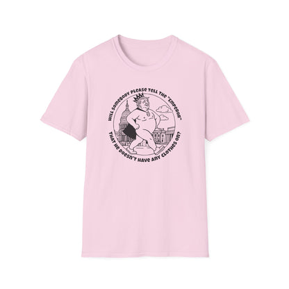 "The Emporer's New Clothes" Unisex Softstyle T-shirt