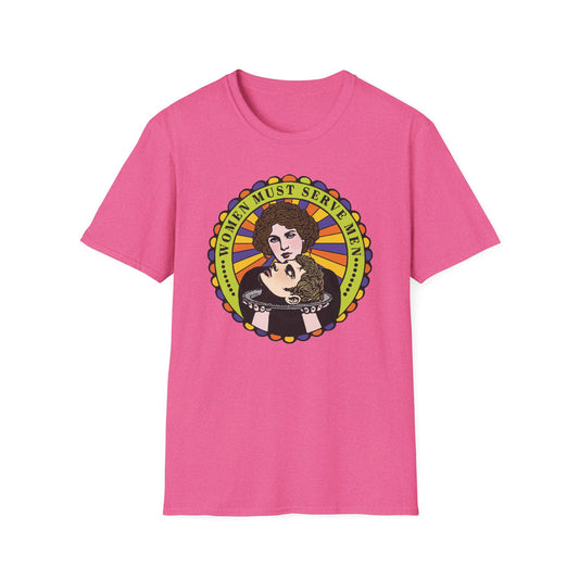 Women Must Serve Men : Unisex Softstyle T-shirt