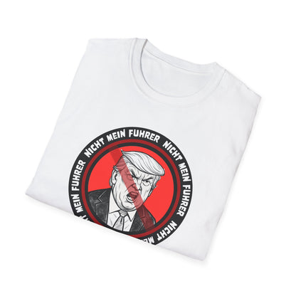 Nicht Mein Fuhrer : Unisex Softstyle Tshirt
