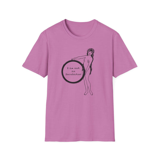 I am not an Incubator : Unisex Softstyle T-shirt