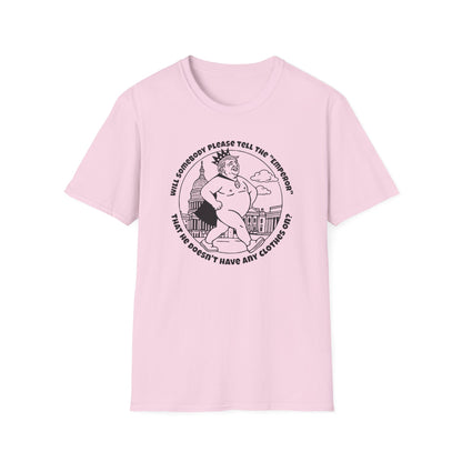 The Emporer's New Clothes / Trump Political Satire : Unisex Softstyle T-shirt