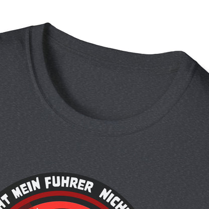 Nicht Mein Fuhrer : Unisex Softstyle Tshirt