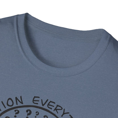 Question Everything : Unisex Softstyle T-Shirt