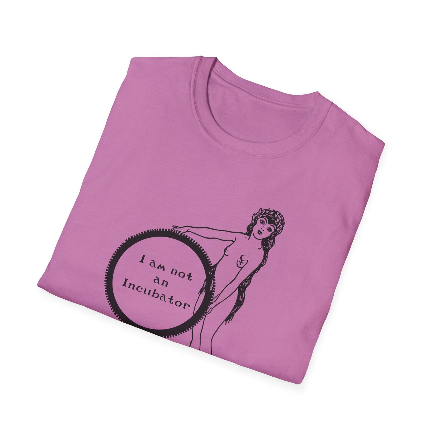 I am not an Incubator : Unisex Softstyle T-shirt