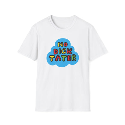 "No Dick Tater" Unisex Softstyle Tee