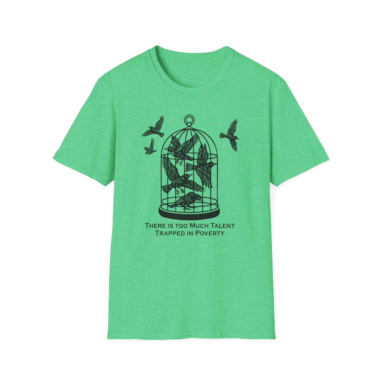 Talent Trapped in Poverty / Social Justice : Unisex Softstyle T-shirt