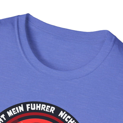 Nicht Mein Fuhrer : Unisex Softstyle Tshirt