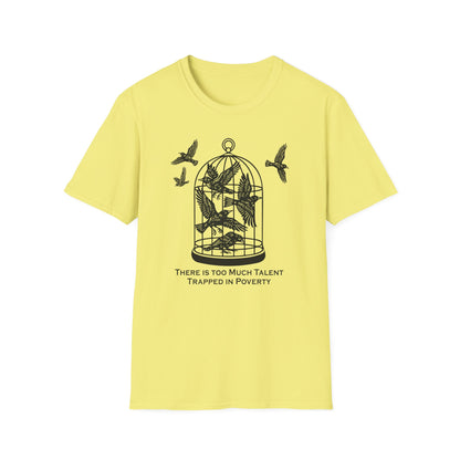 Talent Trapped in Poverty / Social Justice : Unisex Softstyle T-shirt