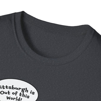 "Pittsburgh is Out of this World!" Unisex Softstyle T-Shirt