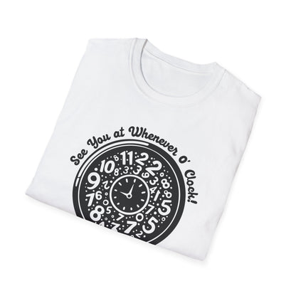 Whenever O' Clock / Always Late : Unisex Softstyle T-shirt