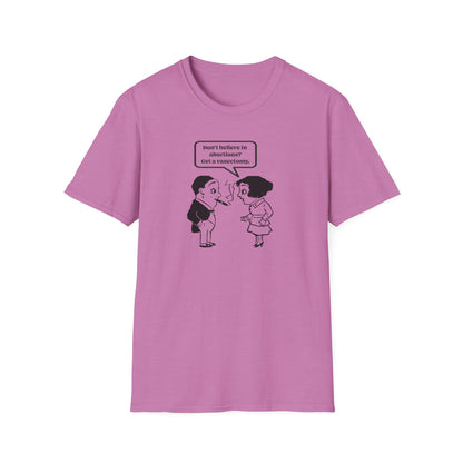 Women's Rights - Get a Vasectomy : Unisex Softstyle T-Shirt