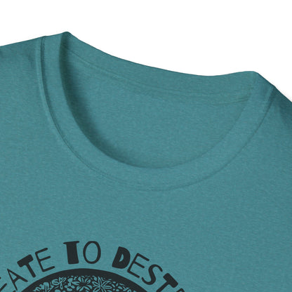 “Destroy to Create” Unisex Softstyle T-Shirt