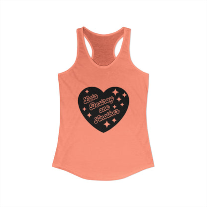 Let's Destroy One Another : Women's Racerback Tank Top