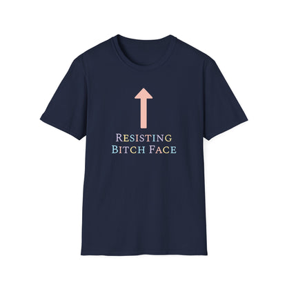 Resisting Bitch Face / Feminist : Unisex Softstyle T-shirt